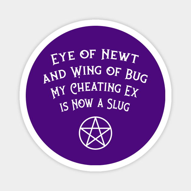 Eye of Newt Cheating Ex Avenged Cheeky Witch® Magnet by Cheeky Witch